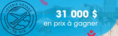 31 000 $ à gagner à la Loterie Voyage ta vie 2026